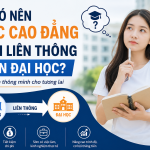 có nên học cao đẳng rồi liên thông lên đại học
