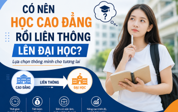 có nên học cao đẳng rồi liên thông lên đại học