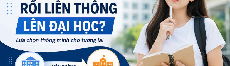 có nên học cao đẳng rồi liên thông lên đại học